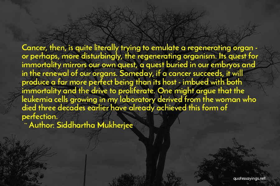 Cancer Woman Quotes By Siddhartha Mukherjee