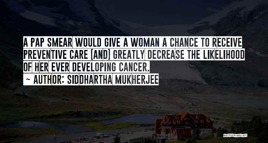 Cancer Woman Quotes By Siddhartha Mukherjee