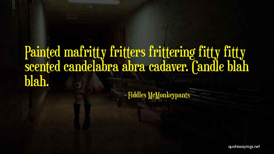 Candelabra Quotes By Fiddles McMonkeypants Candelabra Quotes By Fiddles McMonkeypants