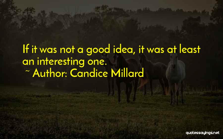 Candice Millard Quotes 504151