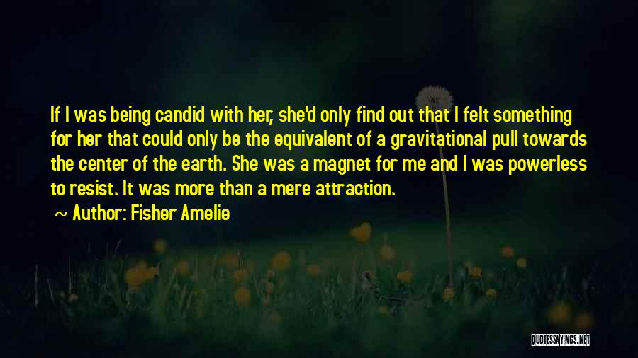 Candid Quotes By Fisher Amelie