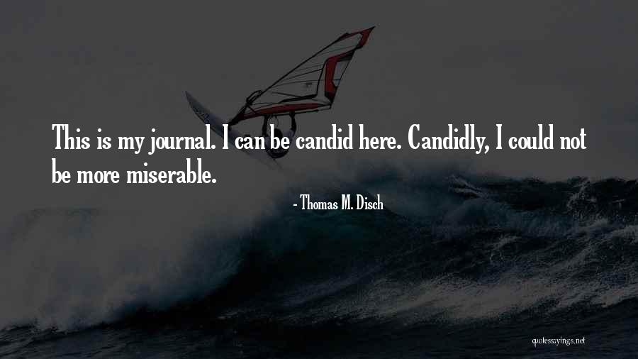 Candid Quotes By Thomas M. Disch Candid Quotes By Thomas M. Disch