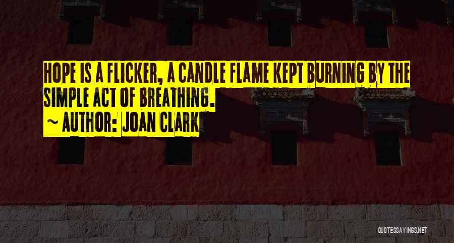 Candle Burning Out Quotes By Joan Clark