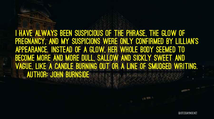 Candle Burning Out Quotes By John Burnside