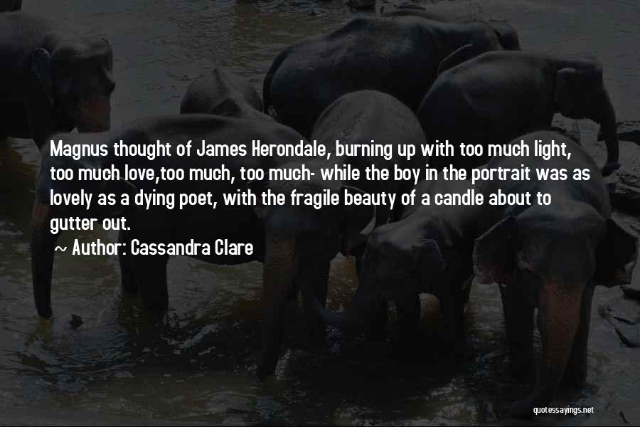 Candle Burning Quotes By Cassandra Clare