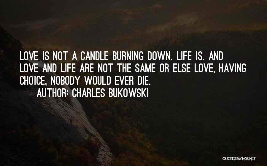 Candle Burning Quotes By Charles Bukowski