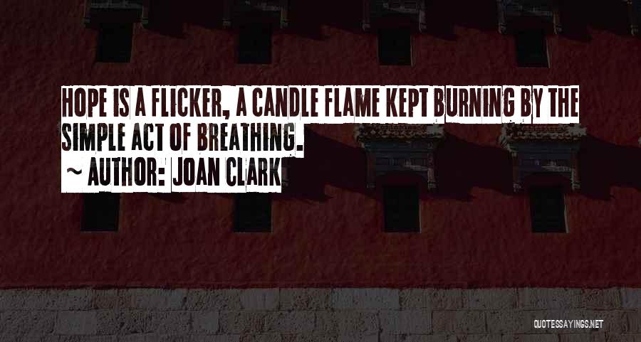 Candle Burning Quotes By Joan Clark