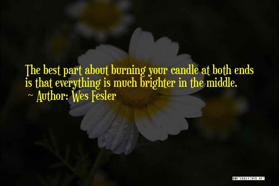 Candle Burning Quotes By Wes Fesler