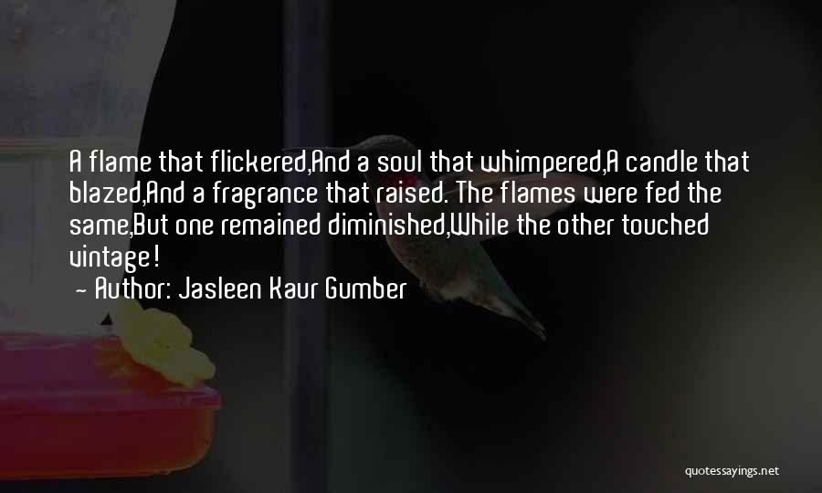 Candle Flames Quotes By Jasleen Kaur Gumber