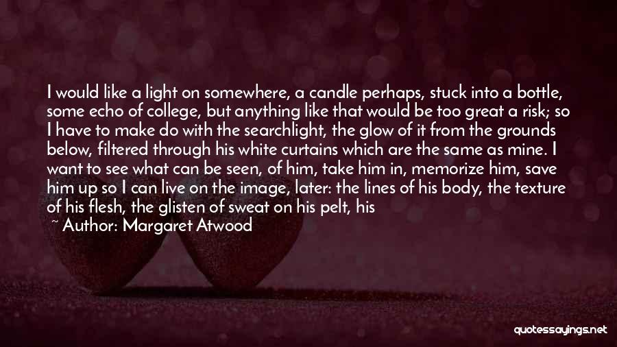 Candle Glow Quotes By Margaret Atwood