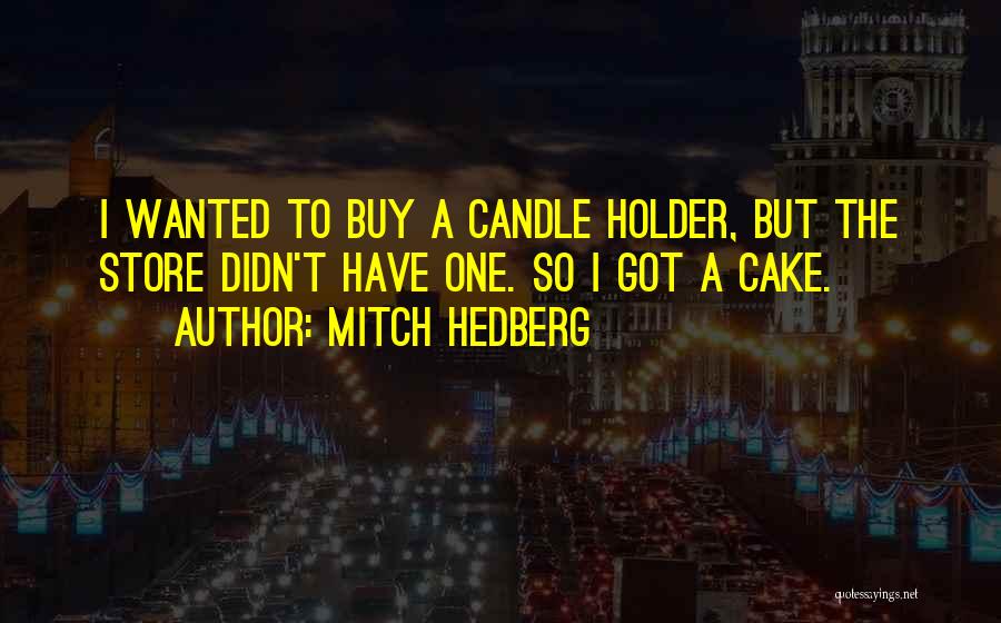 Candle Holder Quotes By Mitch Hedberg