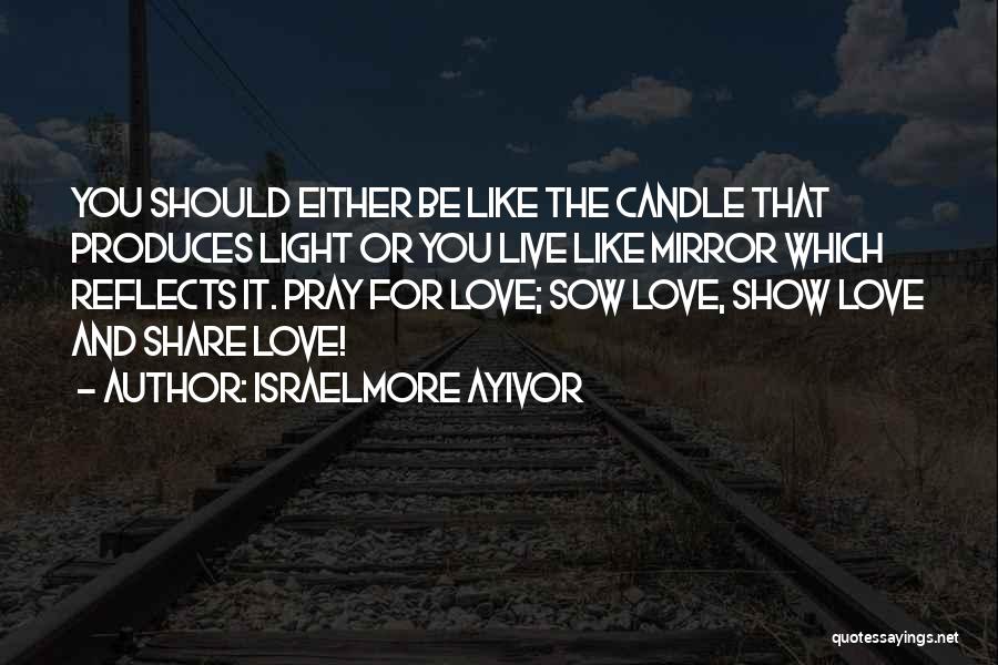 Candle Light And Love Quotes By Israelmore Ayivor