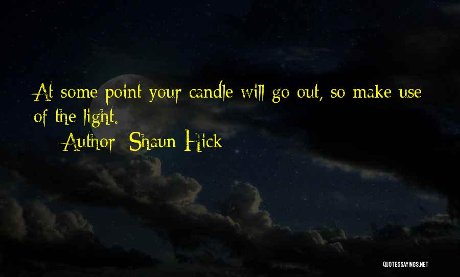 Candle Light Life Quotes By Shaun Hick