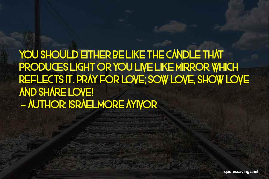 Candle Light Love Quotes By Israelmore Ayivor