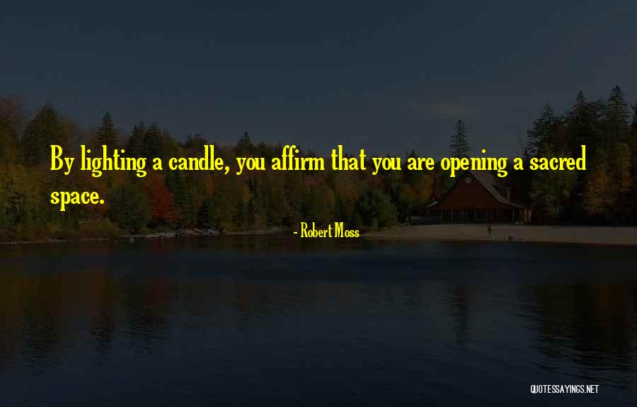 Candle Lighting Quotes By Robert Moss Candle Lighting Quotes By Robert Moss