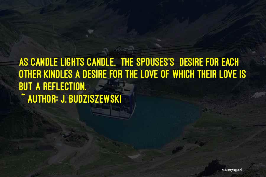 Candle Lights Quotes By J. Budziszewski