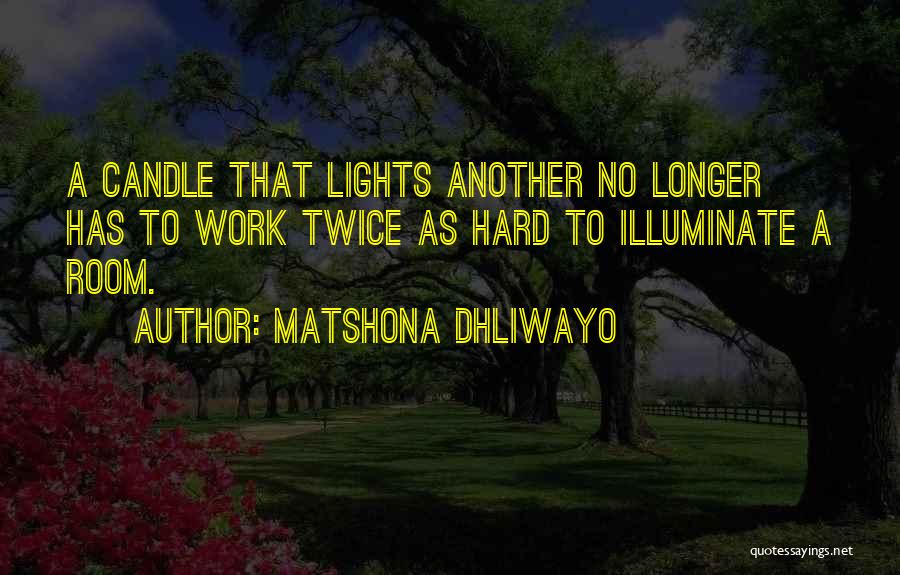 Candle Lights Quotes By Matshona Dhliwayo