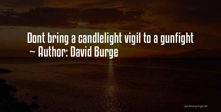 Candlelight Vigil Quotes By David Burge