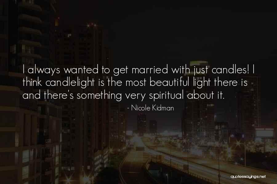 Candles And Light Quotes By Nicole Kidman Candles And Light Quotes By Nicole Kidman