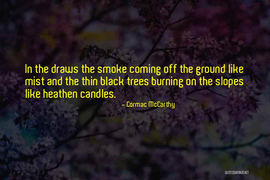 Candles Burning Out Quotes By Cormac McCarthy