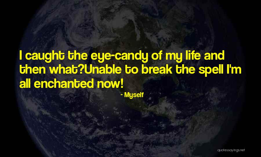 Candy And Love Quotes By Myself Candy And Love Quotes By Myself