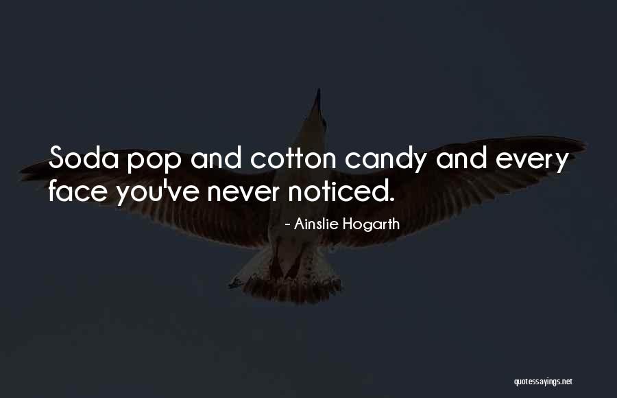 Candy And Soda Quotes By Ainslie Hogarth Candy And Soda Quotes By Ainslie Hogarth