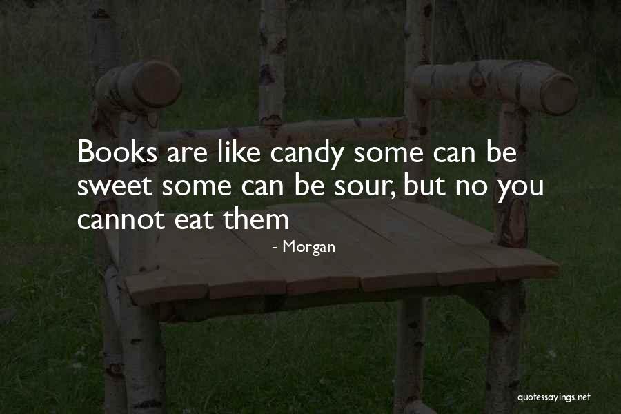 Candy Like Sweet Quotes By Morgan Candy Like Sweet Quotes By Morgan