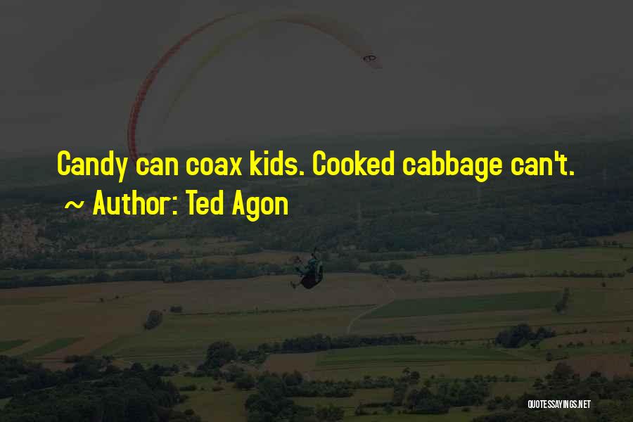 Candy Quotes By Ted Agon