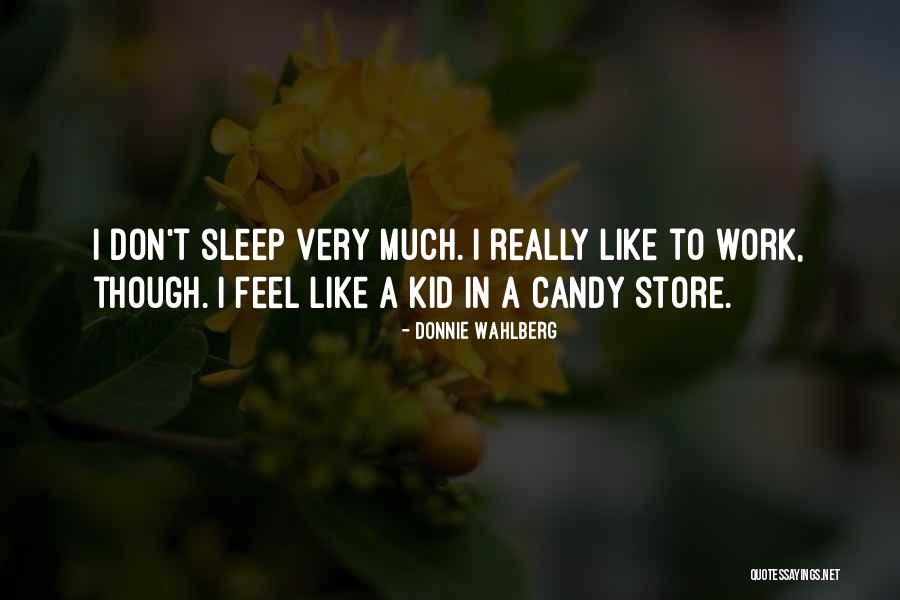 Candy Store Quotes By Donnie Wahlberg Candy Store Quotes By Donnie Wahlberg