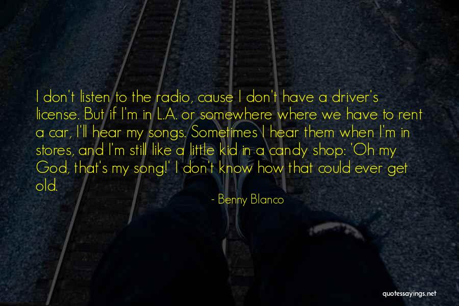 Candy Stores Quotes By Benny Blanco