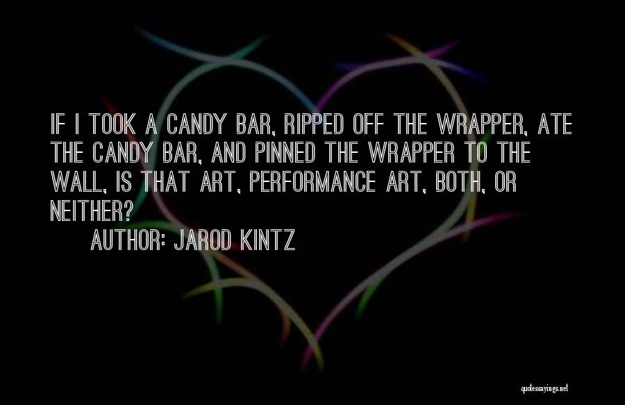 Candy Wrapper Quotes By Jarod Kintz