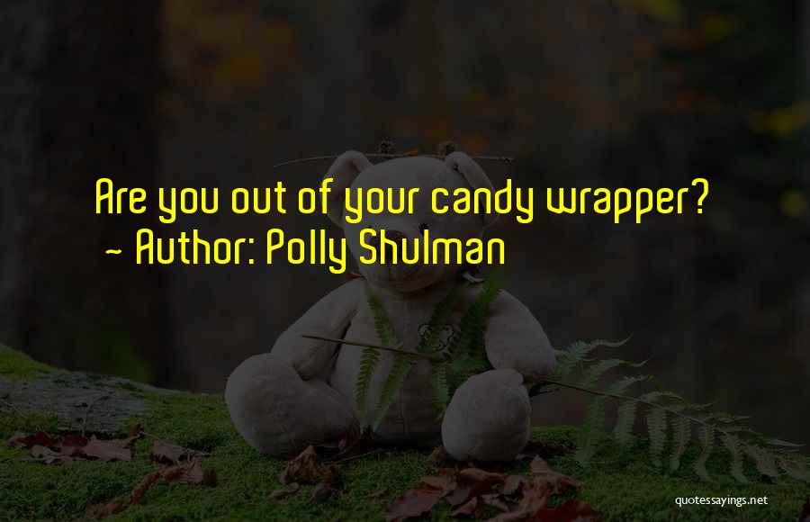 Candy Wrapper Quotes By Polly Shulman