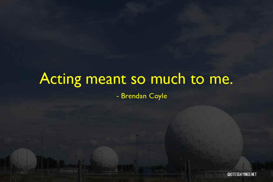 Canevin Quotes By Brendan Coyle Canevin Quotes By Brendan Coyle