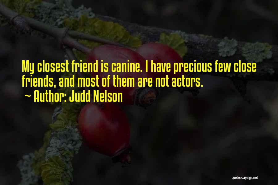Canine Friend Quotes By Judd Nelson