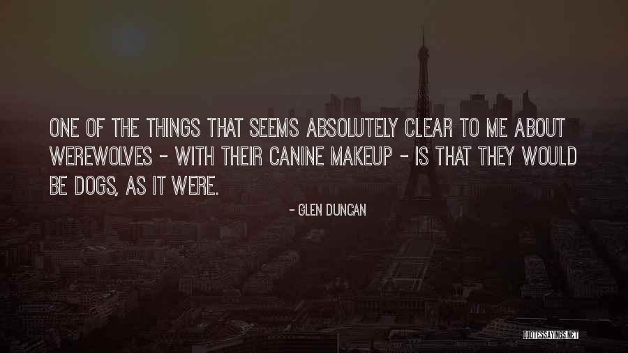 Canine Quotes By Glen Duncan Canine Quotes By Glen Duncan