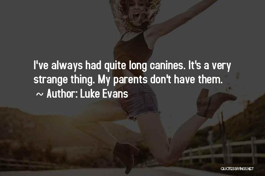 Canines Quotes By Luke Evans