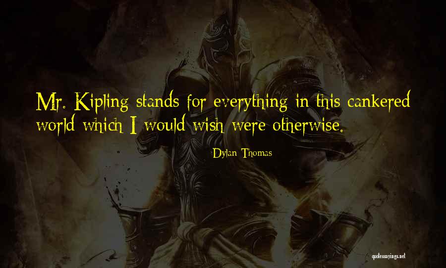 Cankered Quotes By Dylan Thomas Cankered Quotes By Dylan Thomas