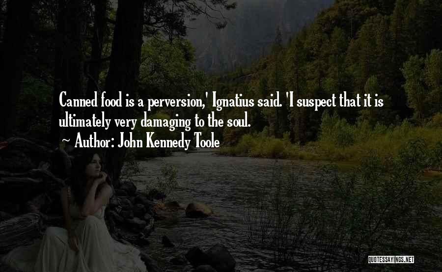 Canned Food Quotes By John Kennedy Toole