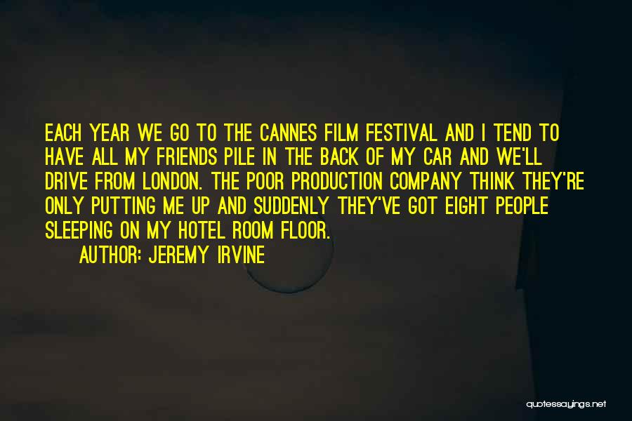 Cannes Festival Quotes By Jeremy Irvine