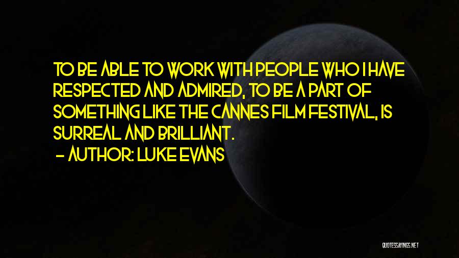 Cannes Festival Quotes By Luke Evans