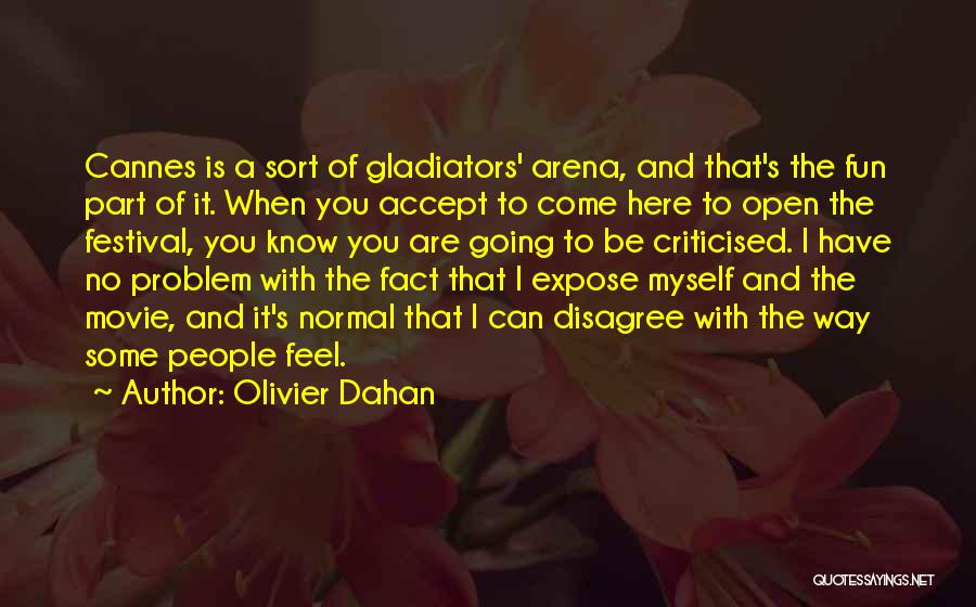 Cannes Festival Quotes By Olivier Dahan