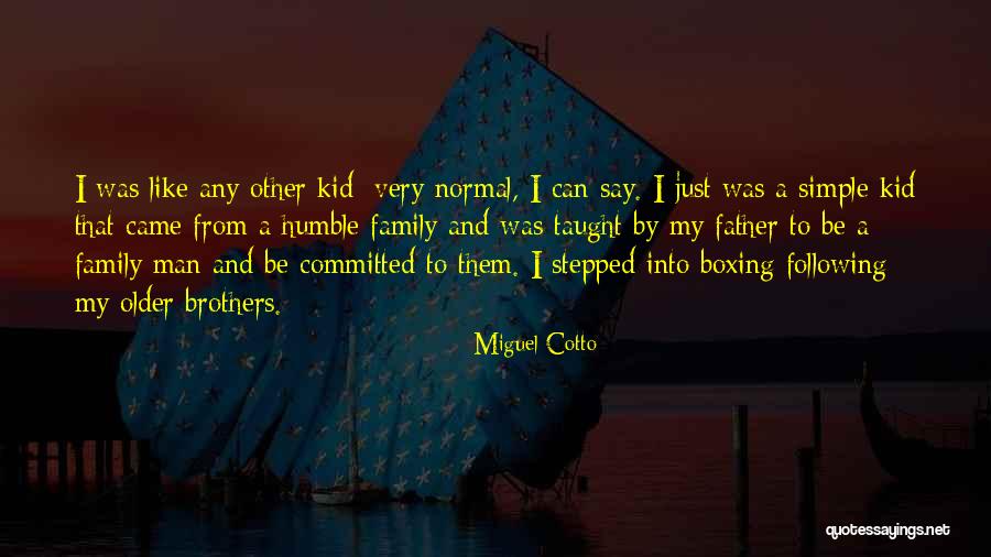 Cannibalized Quotes By Miguel Cotto Cannibalized Quotes By Miguel Cotto