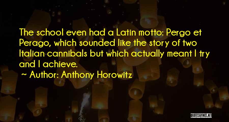 Cannibals All Quotes By Anthony Horowitz