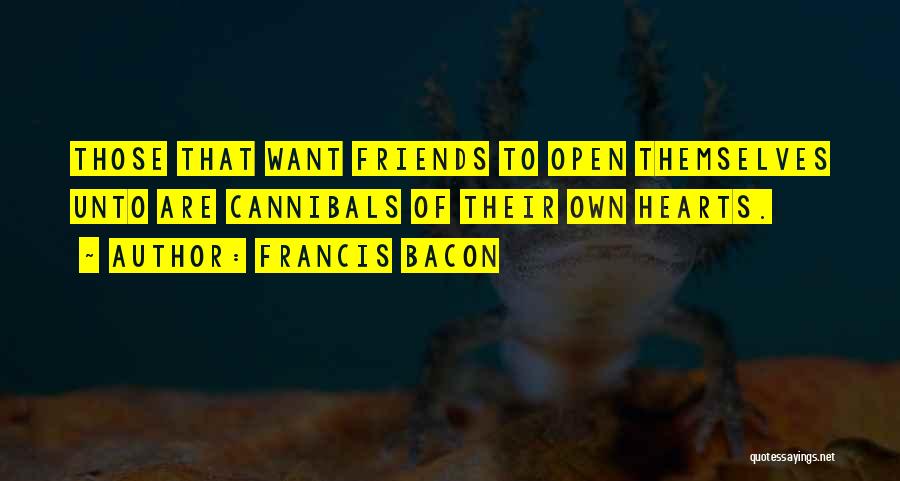 Cannibals All Quotes By Francis Bacon