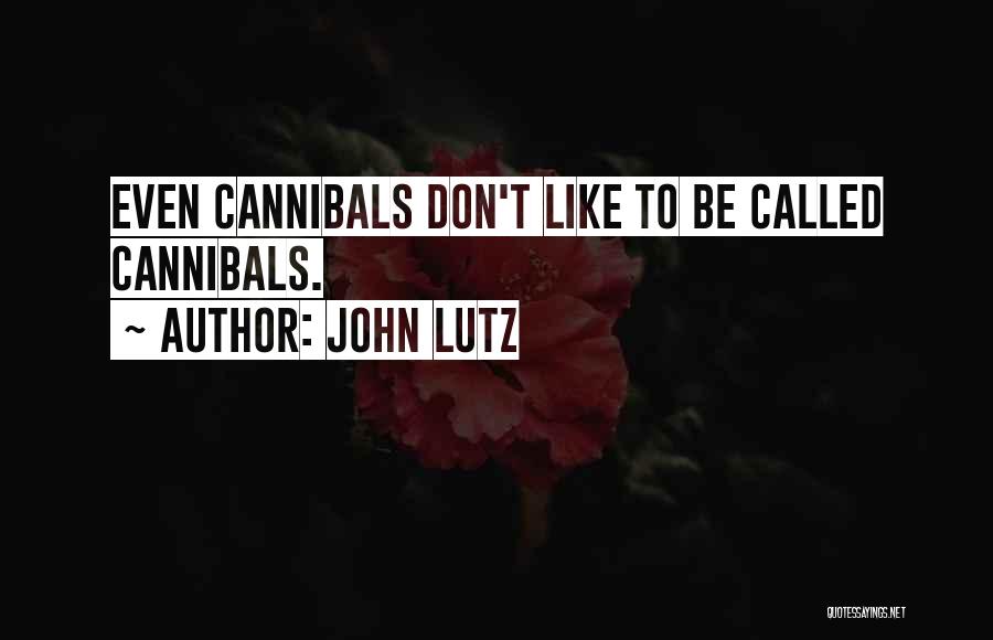 Cannibals All Quotes By John Lutz