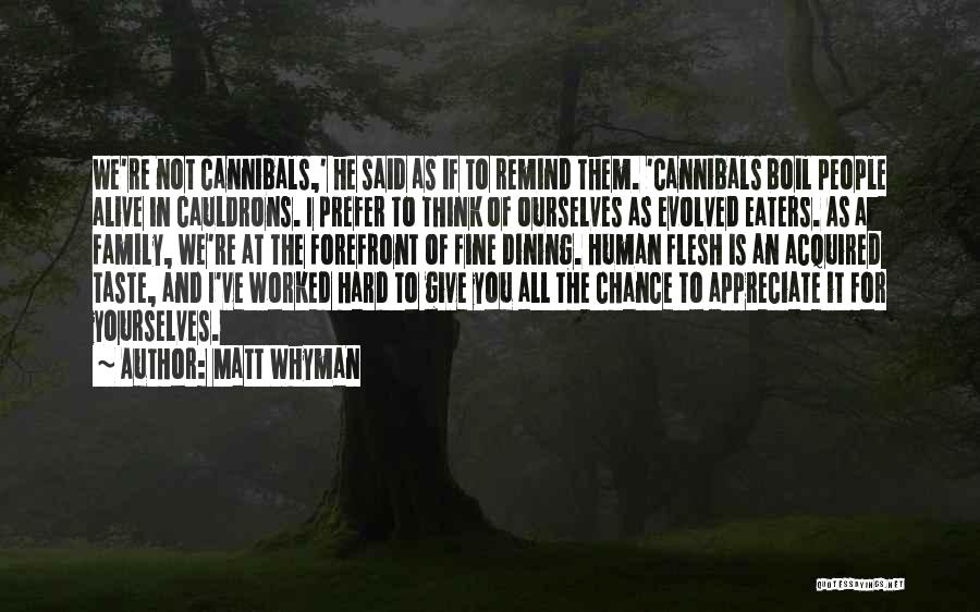 Cannibals All Quotes By Matt Whyman