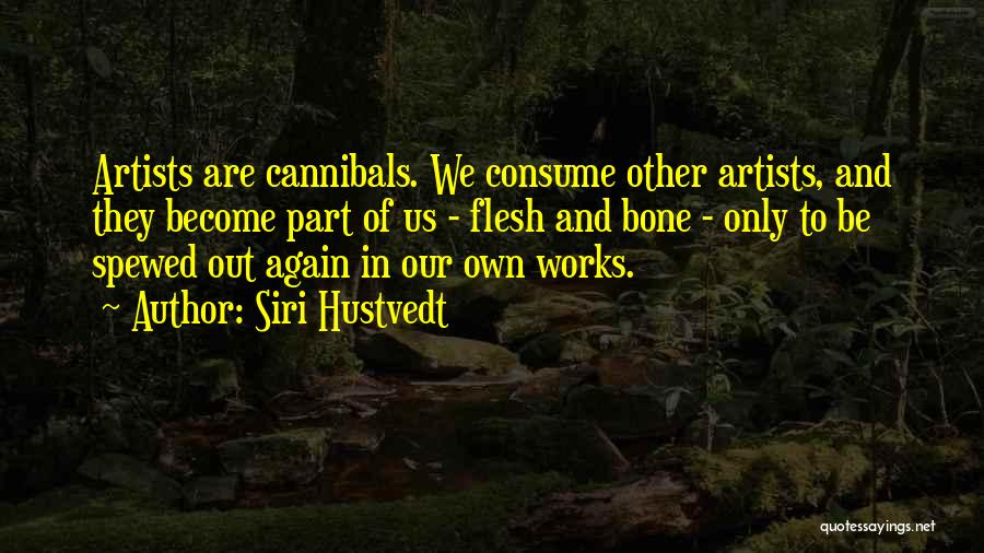 Cannibals All Quotes By Siri Hustvedt