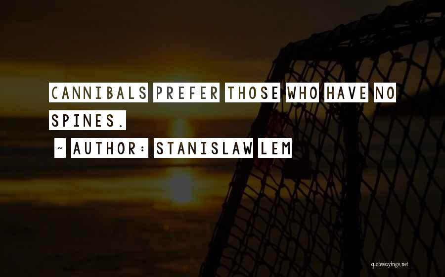 Cannibals All Quotes By Stanislaw Lem