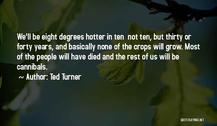 Cannibals All Quotes By Ted Turner