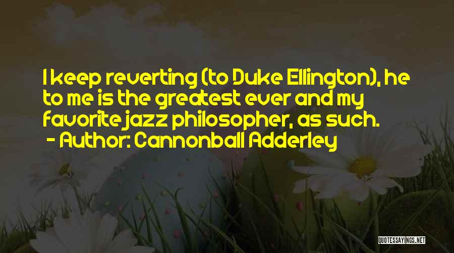 Cannonball Quotes By Cannonball Adderley